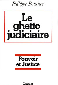 LE GHETTO JUDICIAIRE - POUVOIR ET JUSTICE