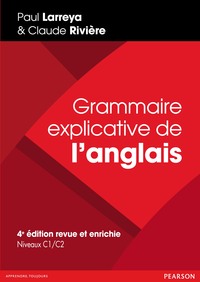 GRAMMAIRE EXPLICATIVE DE L'ANGLAIS, 4E EDITION REVUE ET ENRICHIE