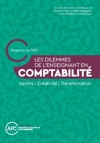 Les dilemmes de l'enseignant en comptabilité. Savoirs / Créativité / Transitions.