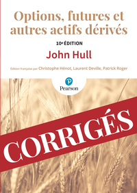 CORRIGES OPTIONS FUTURES ET AUTRES ACTIFS DERIVES 10E EDITION