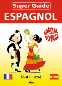 SUPER GUIDE ESPAGNOL - SPECIAL VOYAGE