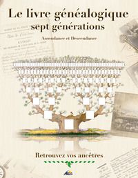 LE LIVRE GENELALOGIQUE 7 GENERATIONS