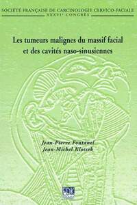 TUMEURS MALIGNES DU MASSIF FACIAL ET DES CAVITES NASO-SINU.