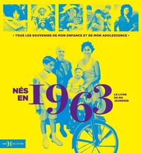 Nés en 1963 - Le livre de ma jeunesse