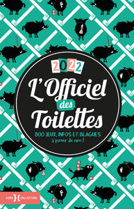 L'OFFICIEL DES TOILETTES 2022 - 800 JEUX, INFOS ET BLAGUES A PISSER DE RIRE !