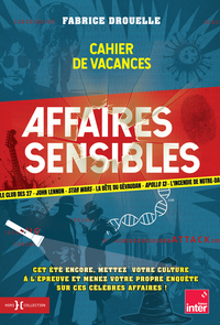 AFFAIRES SENSIBLES, LE CAHIER DE VACANCES