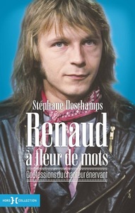 RENAUD A FLEUR DE MOTS - CONFESSIONS DU CHANTEUR ENERVANT