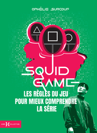 SQUID GAME, LES REGLES DU JEU POUR MIEUX COMPRENDRE LA SERIE