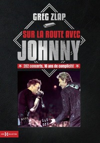 Sur la route avec Johnny - 282 concerts, 10 ans de complicité