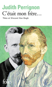 C'ETAIT MON FRERE... - THEO ET VINCENT VAN GOGH