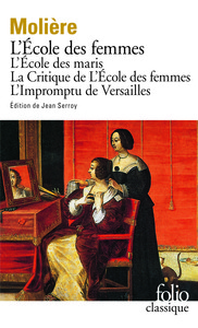 L'École des femmes - L'École des maris - La Critique de l'École des femmes - L'Impromptu de Versailles