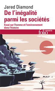 DE L'INEGALITE PARMI LES SOCIETES - ESSAI SUR L'HOMME ET L'ENVIRONNEMENT DANS L'HISTOIRE