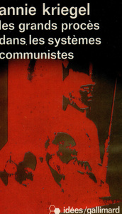 LES GRANDS PROCES DANS LES SYSTEMES COMMUNISTES - LA PEDAGOGIE INFERNALE