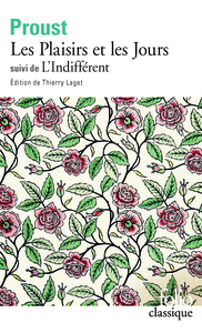 LES PLAISIRS ET LES JOURS / L'INDIFFERENT ET AUTRES TEXTES
