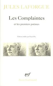POESIES COMPLETES - I - LES COMPLAINTES / PREMIERS POEMES