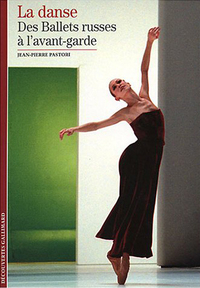 LA DANSE - VOL02 - DES BALLETS RUSSES A L'AVANT-GARDE