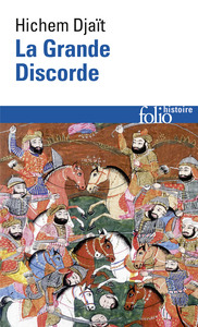 LA GRANDE DISCORDE - RELIGION ET POLITIQUE DANS L'ISLAM DES ORIGINES