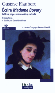 ECRIRE "MADAME BOVARY" - LETTRES, PAGES MANUSCRITES, EXTRAITS