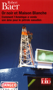 OR NOIR ET MAISON BLANCHE - COMMENT L'AMERIQUE A VENDU SON AME POUR LE PETROLE SAOUDIEN