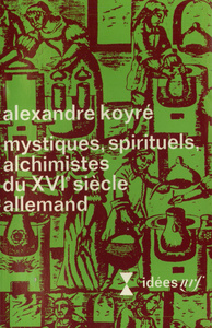 MYSTIQUES, SPIRITUELS, ALCHIMISTES DU XVI SIECLE ALLEMAND