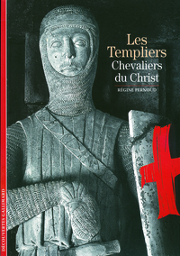 LES TEMPLIERS - CHEVALIERS DU CHRIST