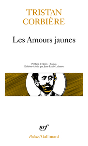 LES AMOURS JAUNES / POEMES RETROUVES /OEUVRES EN PROSE