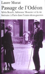 PASSAGE DE L'ODEON - SYLVIA BEACH, ADRIENNE MONNIER ET LA VIE LITTERAIRE A PARIS DANS L'ENTRE-DEUX-G