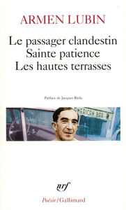 LE PASSAGER CLANDESTIN - SAINTE PATIENCE - LES HAUTES TERRASSES ET AUTRES POEMES