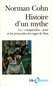 HISTOIRE D'UN MYTHE - LA "CONSPIRATION" JUIVE ET LES PROTOCOLES DES SAGES DE SION