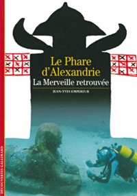LE PHARE D'ALEXANDRIE - LA MERVEILLE RETROUVEE