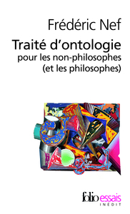 TRAITE D'ONTOLOGIE POUR LES NON-PHILOSOPHES (ET LES PHILOSOPHES)