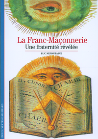 LA FRANC-MACONNERIE - UNE FRATERNITE REVELEE