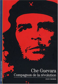 CHE GUEVARA, COMPAGNON DE LA REVOLUTION