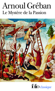 Le Mystère de la Passion de notre sauveur Jésus-Christ