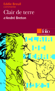 Clair de terre d'André Breton (Essai et dossier)