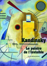 KANDINSKY - LE PEINTRE DE L'INVISIBLE