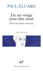 J'AI UN VISAGE POUR ETRE AIME - CHOIX DE POEMES 1914-1951