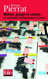 MAFIAS, GANGS ET CARTELS - LA CRIMINALITE INTERNATIONALE EN FRANCE