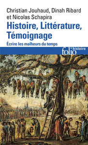 HISTOIRE, LITTERATURE, TEMOIGNAGE - ECRIRE LES MALHEURS DU TEMPS