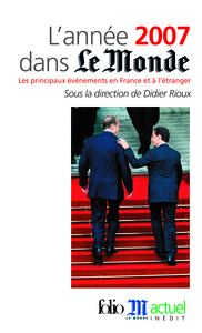 L'ANNEE 2007 DANS "LE MONDE" - LES PRINCIPAUX EVENEMENTS EN FRANCE ET A L'ETRANGER