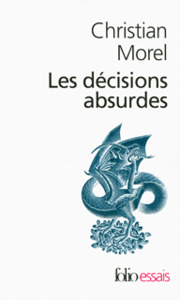 LES DECISIONS ABSURDES - SOCIOLOGIE DES ERREURS RADICALES ET PERSISTANTES