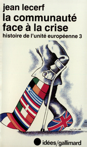 HISTOIRE DE L'UNITE EUROPEENNE - III - LA COMMUNAUTE FACE A LA CRISE