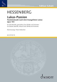 EDITION SCHOTT - LUKAS - PASSION - D'APRES LUC L'EVANGELISTE. OP. 103. CHOIR, 3 SOLO PARTS AND ORCHE