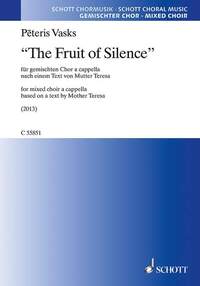 THE FRUIT OF SILENCE - FOR MIXED CHOIR A CAPPELLA. MIXED CHOIR A CAPPELLA. PARTITION DE CHOEUR.