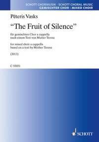 THE FRUIT OF SILENCE - FOR MIXED CHOIR A CAPPELLA. MIXED CHOIR A CAPPELLA. PARTITION DE CHOEUR.