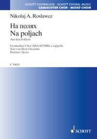 NA POLJACH (DANS LES CHAMPS) - POUR CHOEUR MIXTE (SSAATTBB) A CAPPELLA. MIXED CHOIR (SSAATTBB). PART