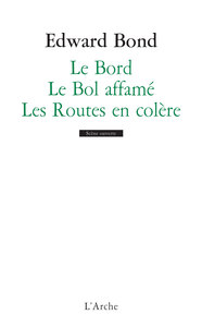 LE BORD / LE BOL AFFAME / LES ROUTES EN COLERE