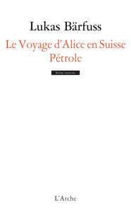 LE VOYAGE D'ALICE EN SUISSE / PETROLE