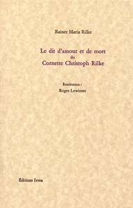 LE DIT D'AMOUR ET DE MORT DU CORNETTE CHRISTOPH RILKE