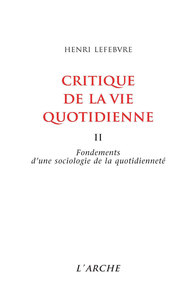 CRITIQUE DE LA VIE QUOTIDIENNE, TOME 2 : FONDEMENTS D UNE SOCIOLOGIE DE LA QUOTIDIENNETE